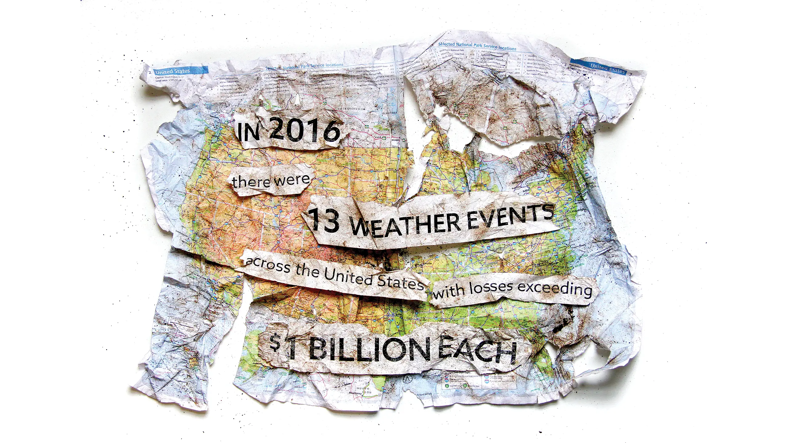 A crumpled U.S. map with text reading, "In 2016, there were 13 weather events across the United States with losses exceeding $1 billion each," conveying a sense of urgency.